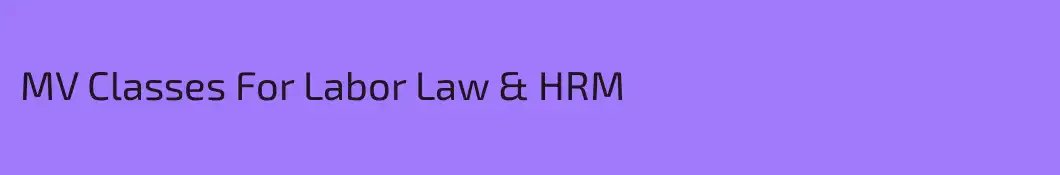 MV Classes For Labor Law & HRM